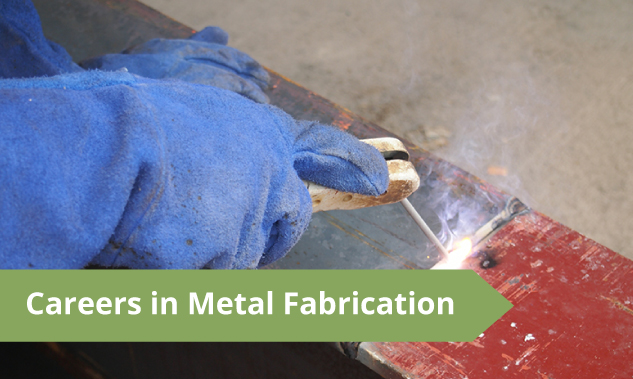 Careers in Metal Fabrication & Manufacturing